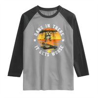 Hang In There It Gets Worse Raglan Shirt Funny Frog - Wonder Print Shop