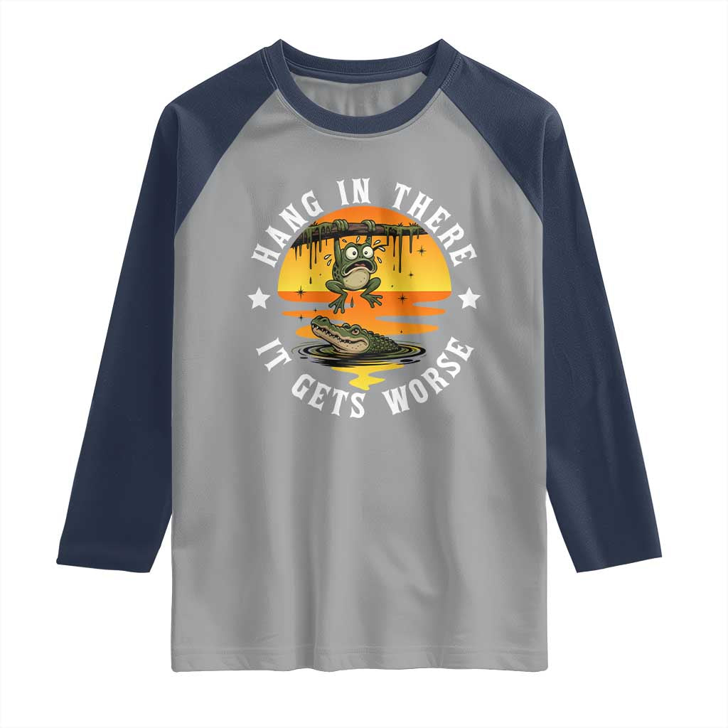 Hang In There It Gets Worse Raglan Shirt Funny Frog - Wonder Print Shop