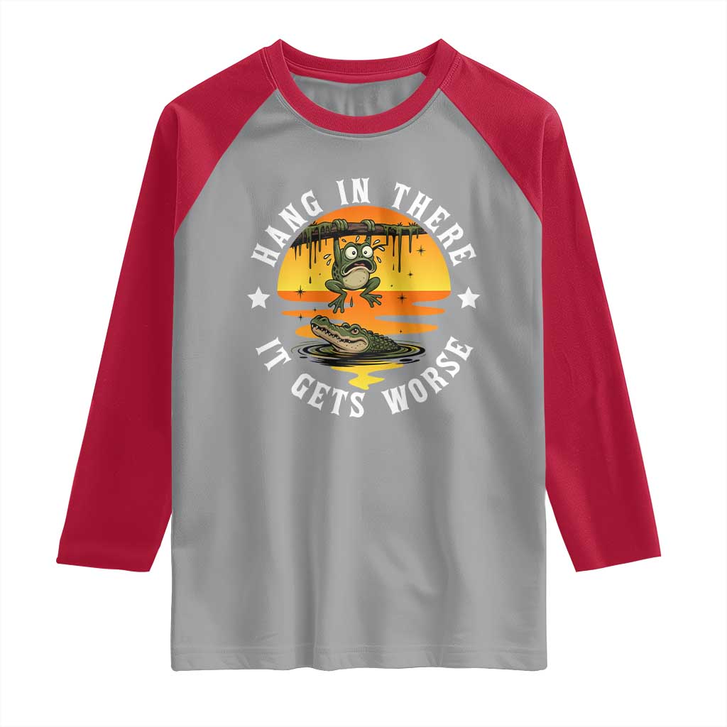 Hang In There It Gets Worse Raglan Shirt Funny Frog - Wonder Print Shop