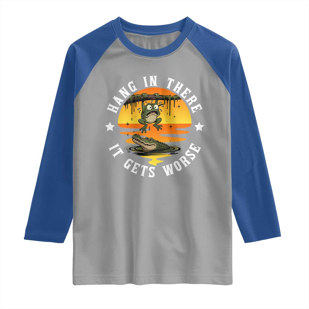 Hang In There It Gets Worse Raglan Shirt Funny Frog - Wonder Print Shop