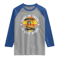 Hang In There It Gets Worse Raglan Shirt Funny Frog - Wonder Print Shop