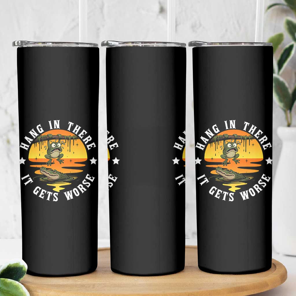 Hang In There It Gets Worse Skinny Tumbler Funny Frog