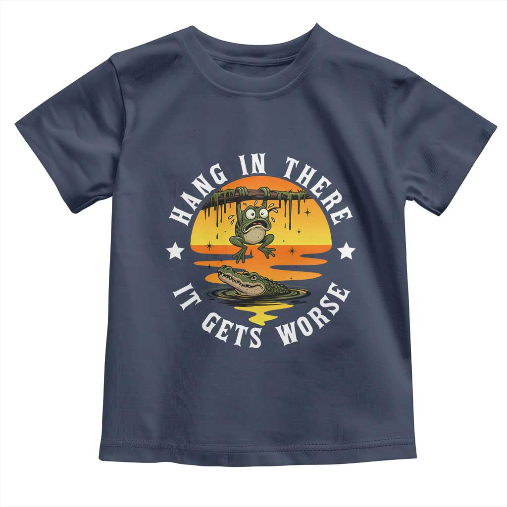 Hang In There It Gets Worse Toddler T Shirt Funny Frog - Wonder Print Shop