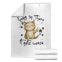 Hang In There It Gets Worse Throw Blanket Cat Lover - Wonder Print Shop