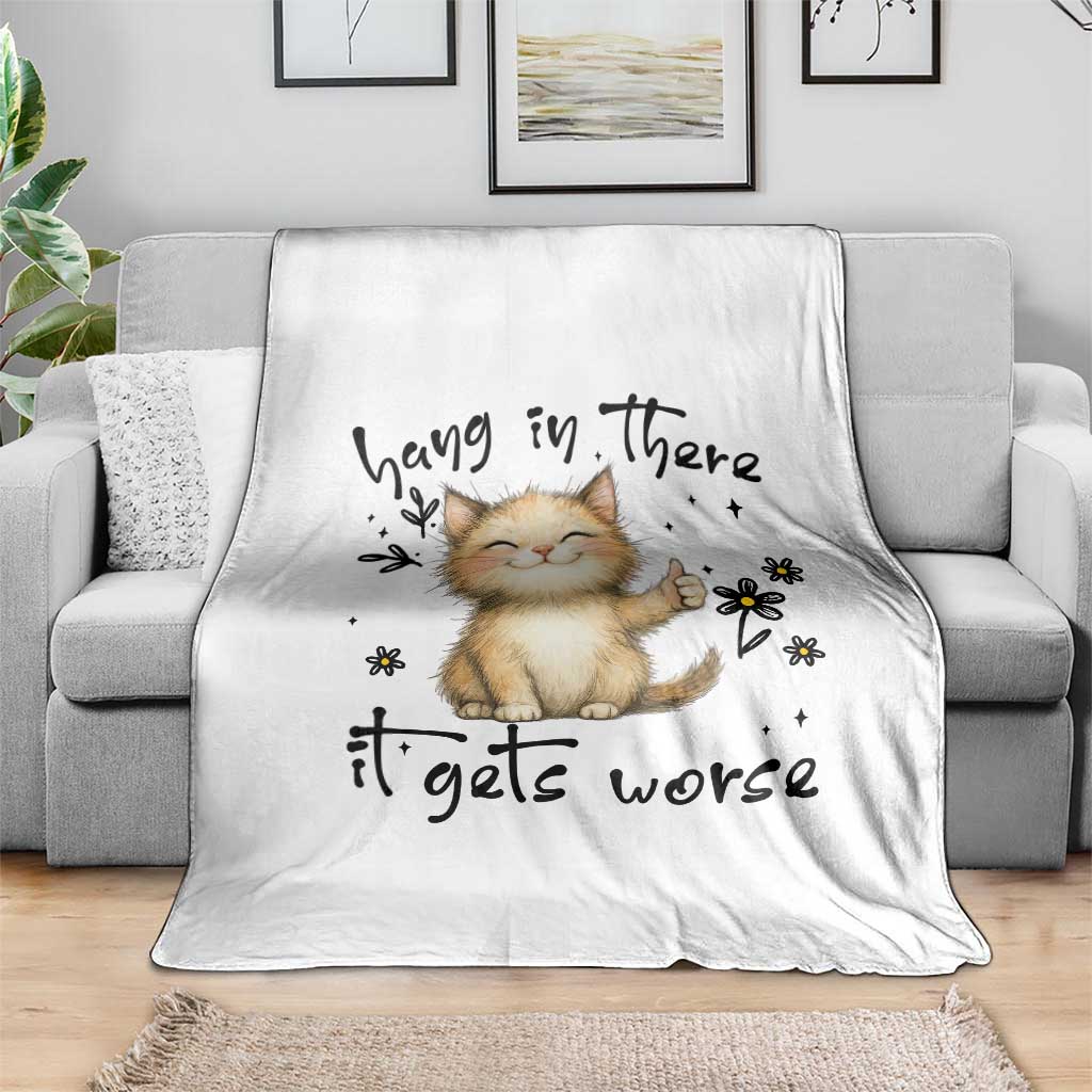 Hang In There It Gets Worse Throw Blanket Cat Lover - Wonder Print Shop