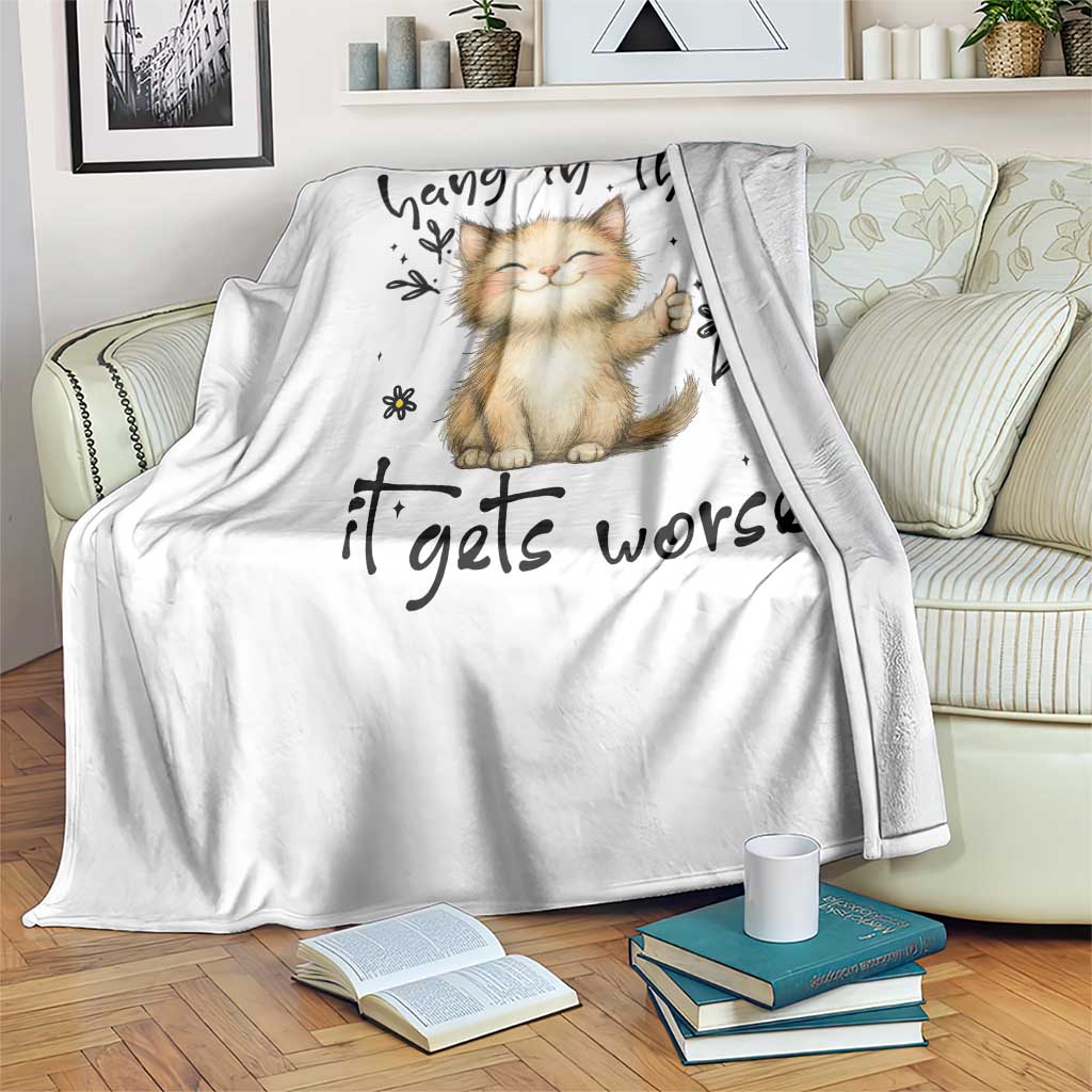 Hang In There It Gets Worse Throw Blanket Cat Lover - Wonder Print Shop
