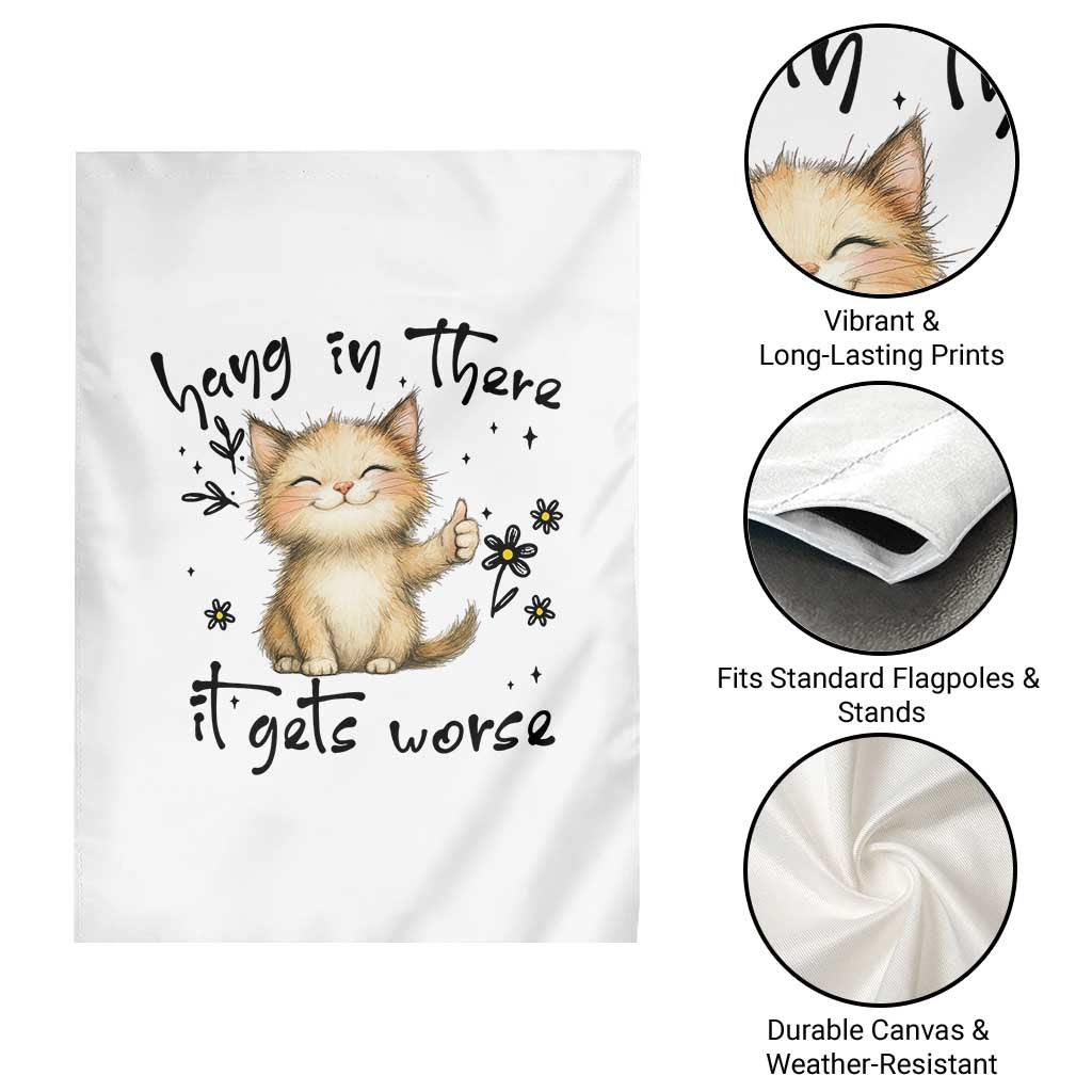 Hang In There It Gets Worse Garden Flag Cat Lover - Wonder Print Shop