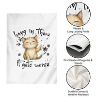 Hang In There It Gets Worse Garden Flag Cat Lover - Wonder Print Shop