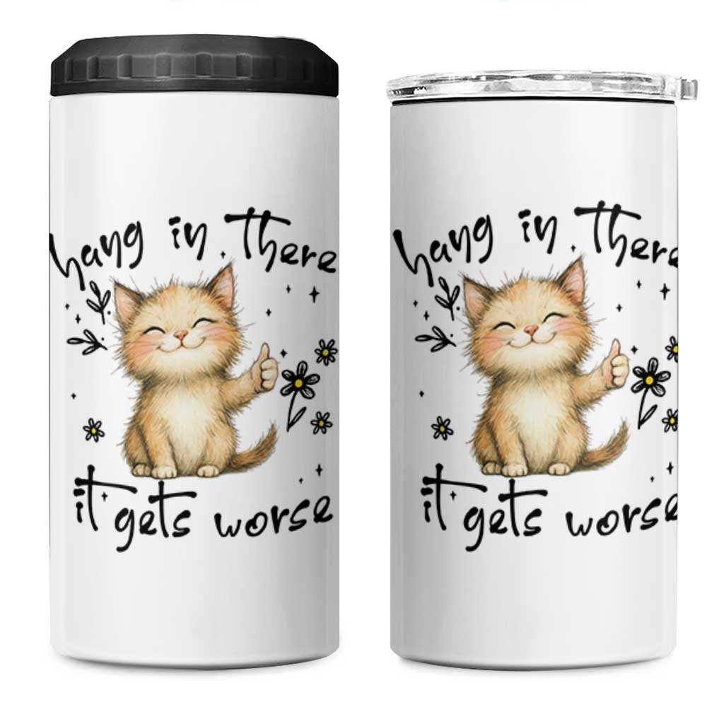 Hang In There It Gets Worse 4 in 1 Can Cooler Tumbler Cat Lover
