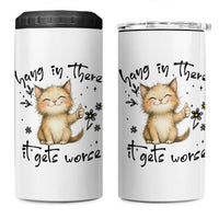 Hang In There It Gets Worse 4 in 1 Can Cooler Tumbler Cat Lover