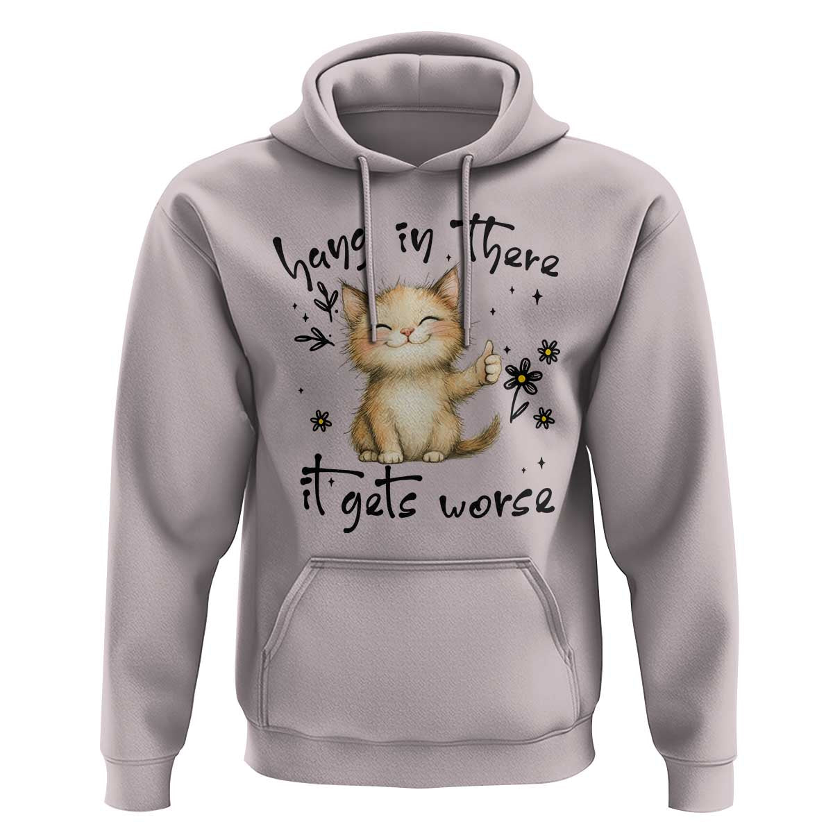 Hang In There It Gets Worse Hoodie Cat Lover - Wonder Print Shop