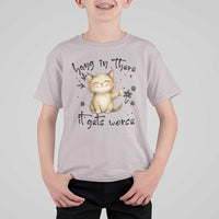 Hang In There It Gets Worse T Shirt For Kid Cat Lover - Wonder Print Shop