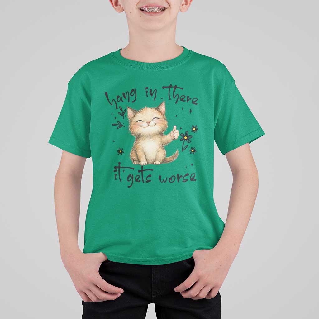 Hang In There It Gets Worse T Shirt For Kid Cat Lover - Wonder Print Shop