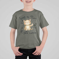 Hang In There It Gets Worse T Shirt For Kid Cat Lover - Wonder Print Shop