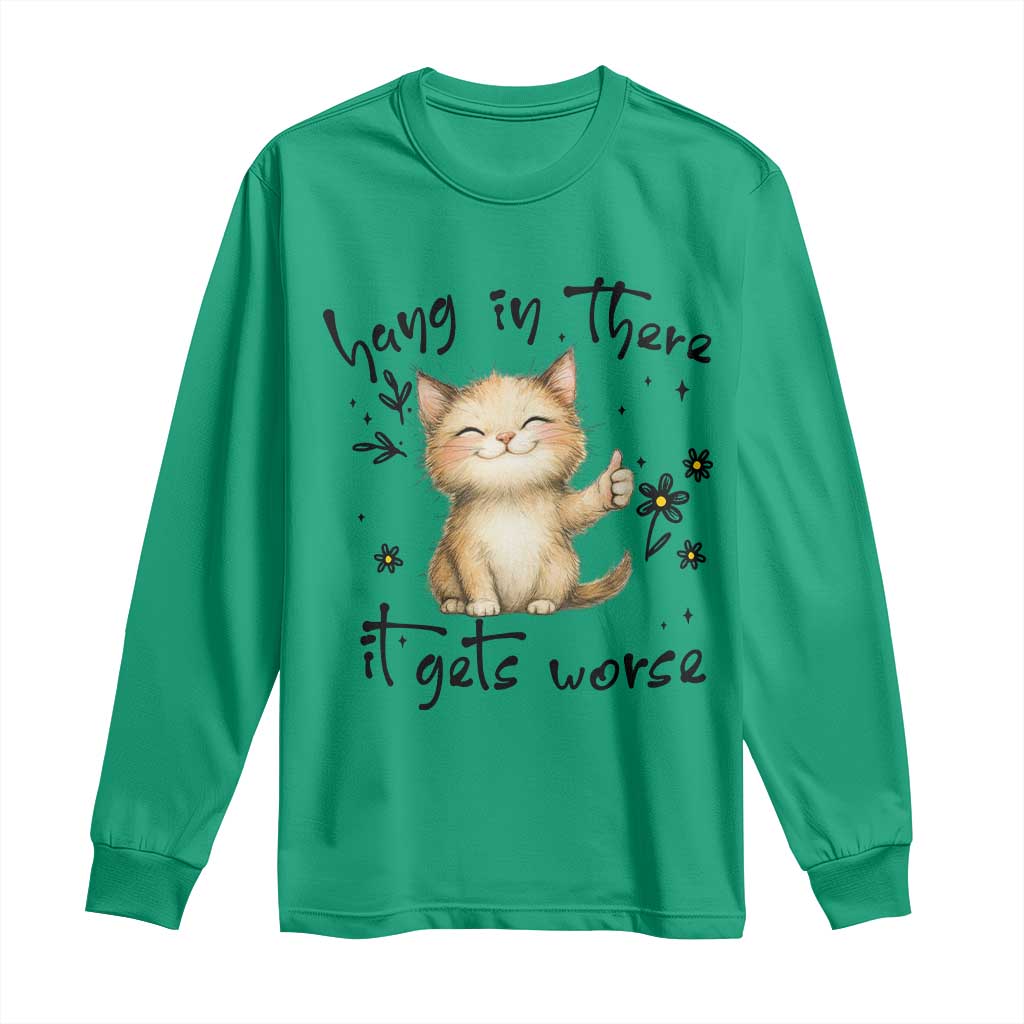 Hang In There It Gets Worse Long Sleeve Shirt Cat Lover - Wonder Print Shop