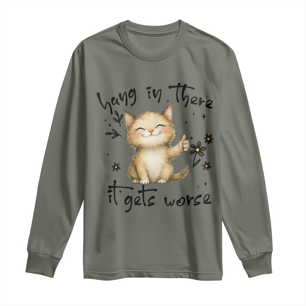 Hang In There It Gets Worse Long Sleeve Shirt Cat Lover - Wonder Print Shop