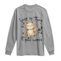 Hang In There It Gets Worse Long Sleeve Shirt Cat Lover - Wonder Print Shop