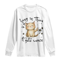 Hang In There It Gets Worse Long Sleeve Shirt Cat Lover - Wonder Print Shop