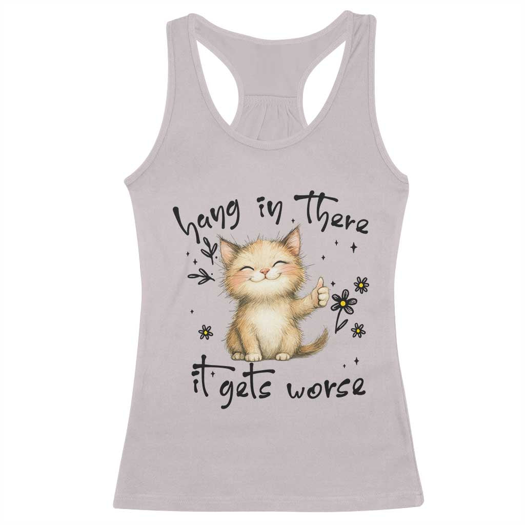 Hang In There It Gets Worse Racerback Tank Top Cat Lover - Wonder Print Shop