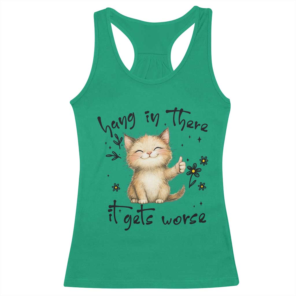 Hang In There It Gets Worse Racerback Tank Top Cat Lover - Wonder Print Shop