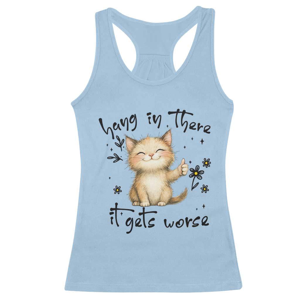 Hang In There It Gets Worse Racerback Tank Top Cat Lover - Wonder Print Shop
