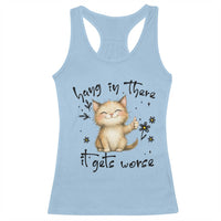 Hang In There It Gets Worse Racerback Tank Top Cat Lover - Wonder Print Shop