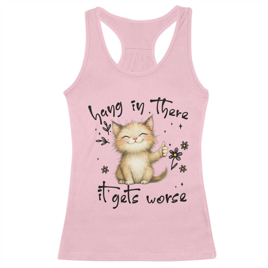 Hang In There It Gets Worse Racerback Tank Top Cat Lover - Wonder Print Shop