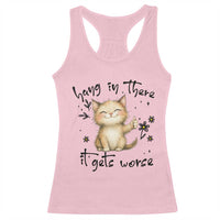 Hang In There It Gets Worse Racerback Tank Top Cat Lover - Wonder Print Shop