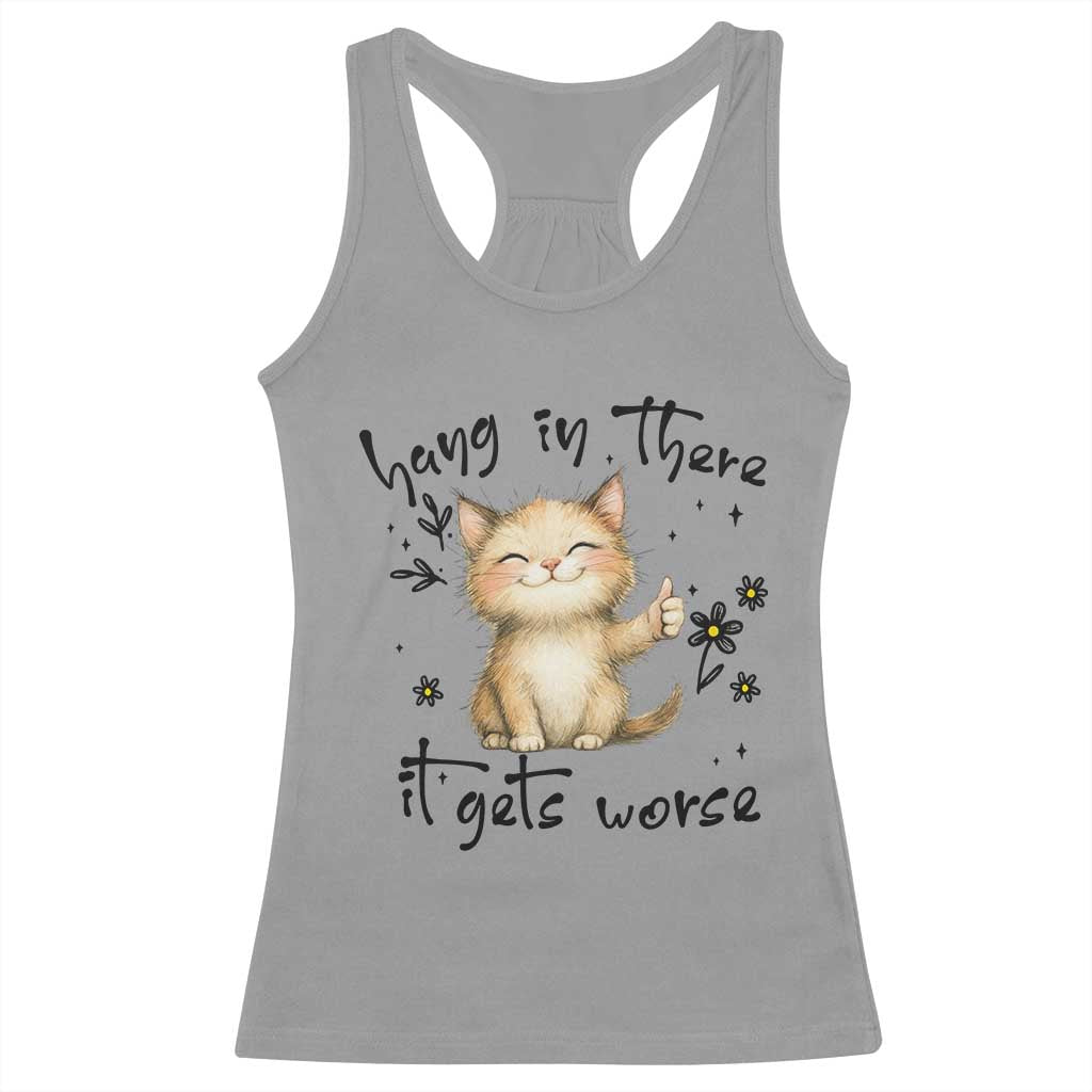 Hang In There It Gets Worse Racerback Tank Top Cat Lover - Wonder Print Shop