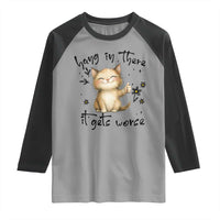 Hang In There It Gets Worse Raglan Shirt Cat Lover - Wonder Print Shop