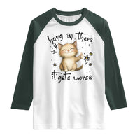 Hang In There It Gets Worse Raglan Shirt Cat Lover - Wonder Print Shop