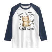 Hang In There It Gets Worse Raglan Shirt Cat Lover - Wonder Print Shop