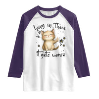 Hang In There It Gets Worse Raglan Shirt Cat Lover - Wonder Print Shop