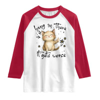 Hang In There It Gets Worse Raglan Shirt Cat Lover - Wonder Print Shop