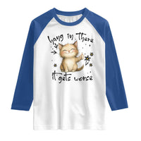 Hang In There It Gets Worse Raglan Shirt Cat Lover - Wonder Print Shop