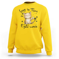 Hang In There It Gets Worse Sweatshirt Cat Lover - Wonder Print Shop