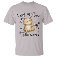 Hang In There It Gets Worse T Shirt Cat Lover - Wonder Print Shop