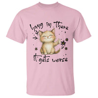 Hang In There It Gets Worse T Shirt Cat Lover - Wonder Print Shop
