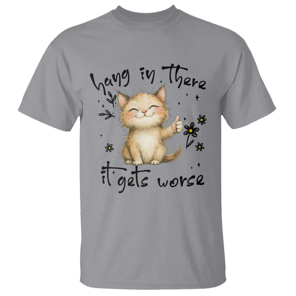 Hang In There It Gets Worse T Shirt Cat Lover - Wonder Print Shop
