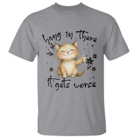 Hang In There It Gets Worse T Shirt Cat Lover - Wonder Print Shop