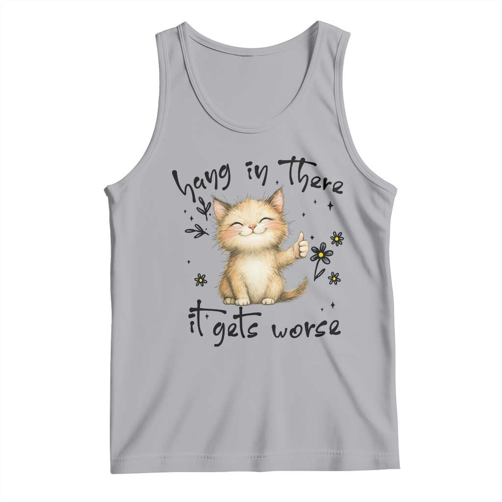 Hang In There It Gets Worse Tank Top Cat Lover - Wonder Print Shop