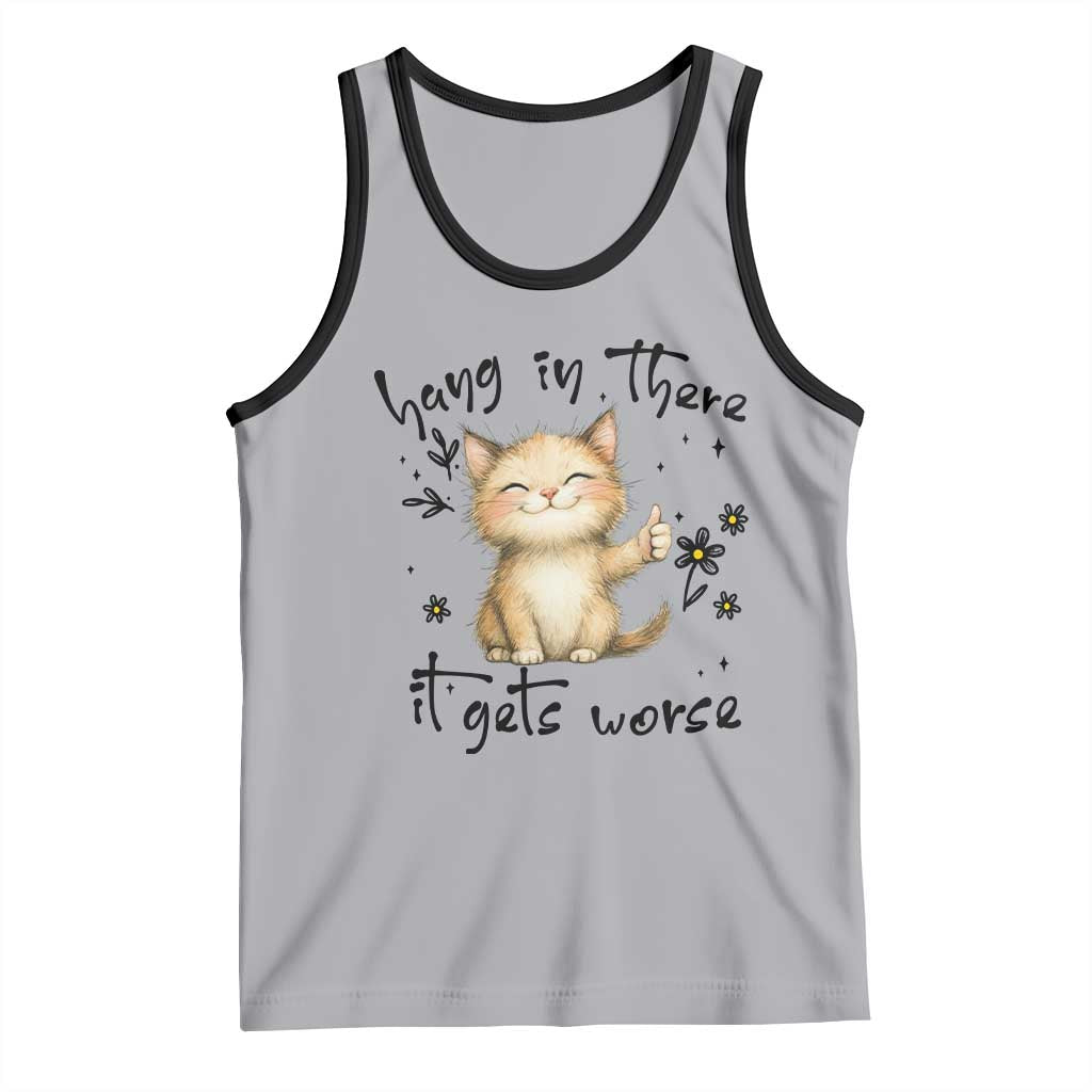 Hang In There It Gets Worse Tank Top Cat Lover - Wonder Print Shop