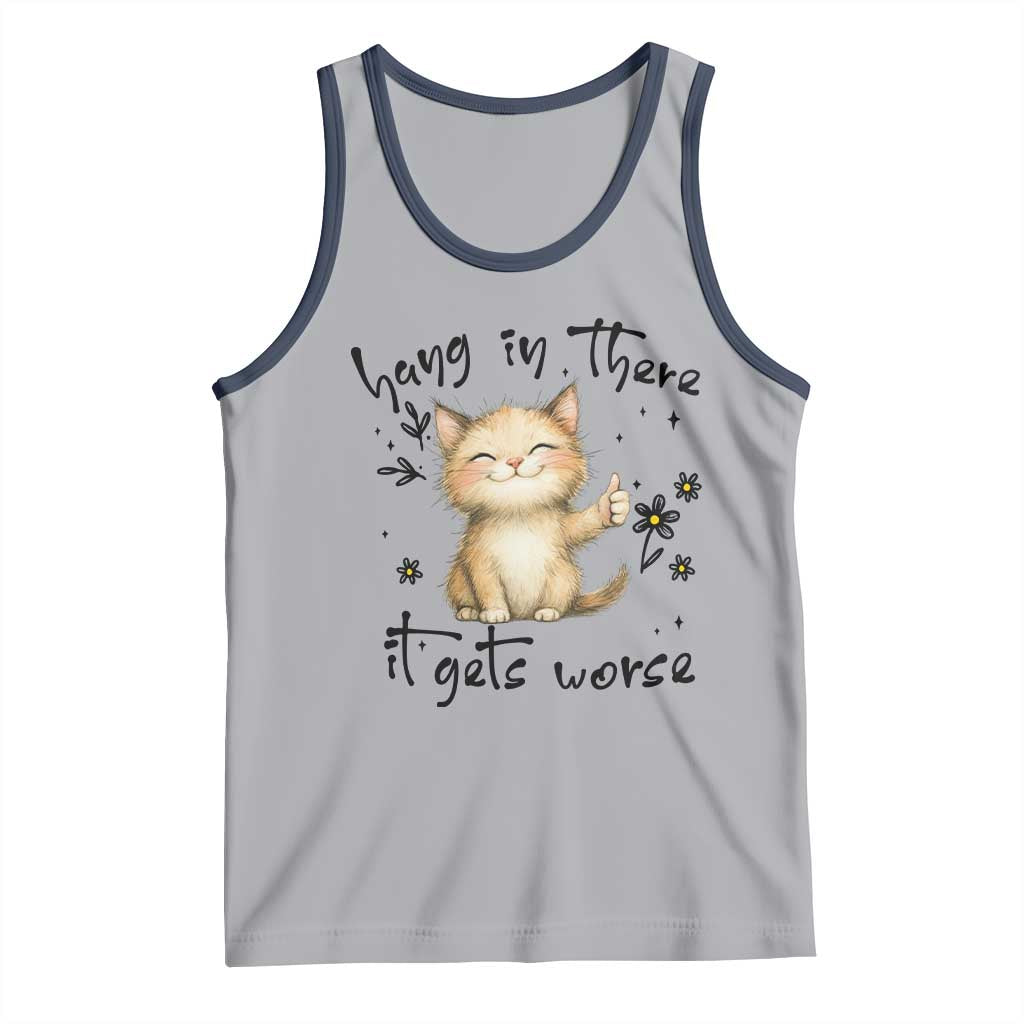 Hang In There It Gets Worse Tank Top Cat Lover - Wonder Print Shop