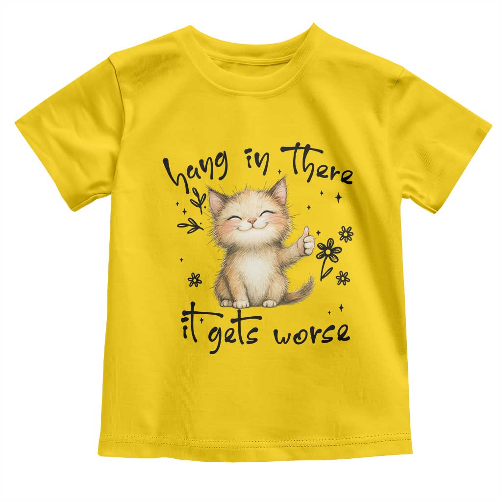 Hang In There It Gets Worse Toddler T Shirt Cat Lover - Wonder Print Shop