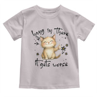Hang In There It Gets Worse Toddler T Shirt Cat Lover - Wonder Print Shop
