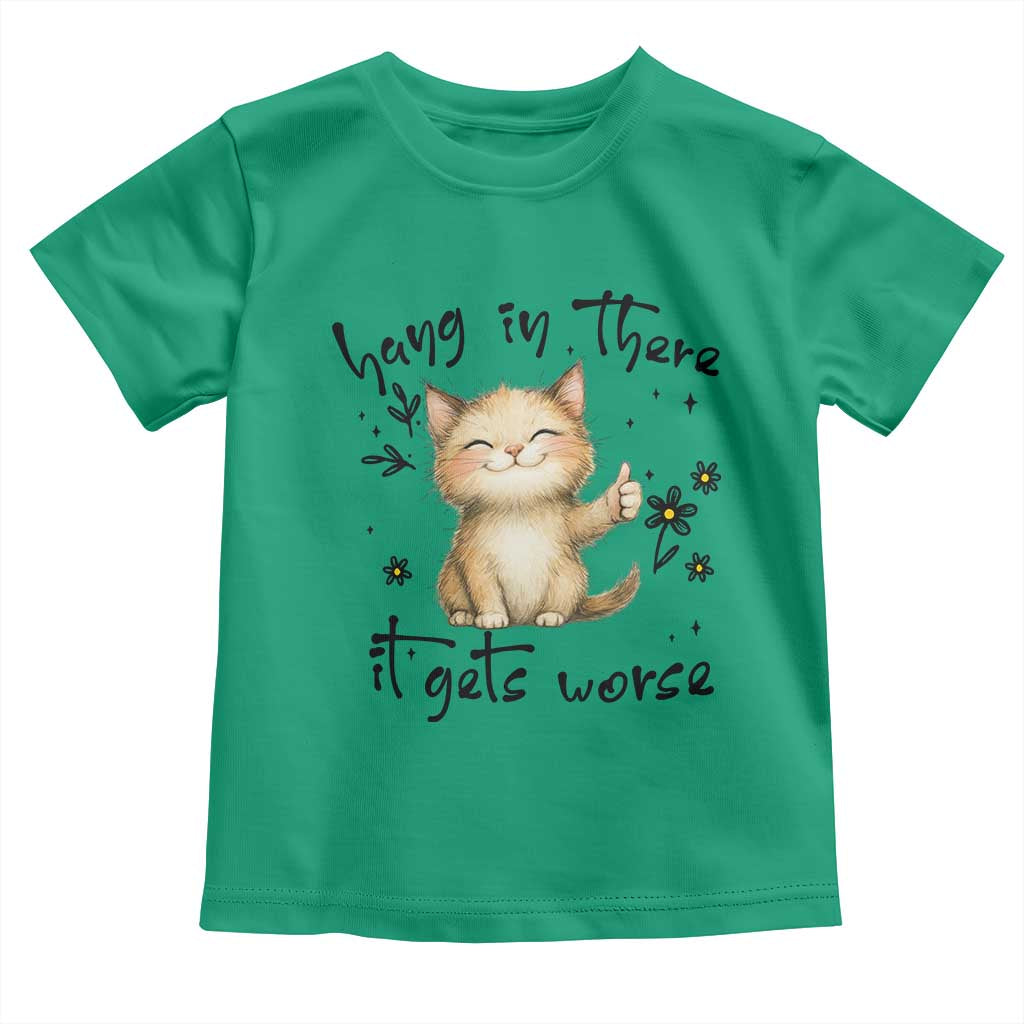 Hang In There It Gets Worse Toddler T Shirt Cat Lover - Wonder Print Shop