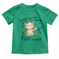 Hang In There It Gets Worse Toddler T Shirt Cat Lover - Wonder Print Shop