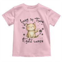Hang In There It Gets Worse Toddler T Shirt Cat Lover - Wonder Print Shop
