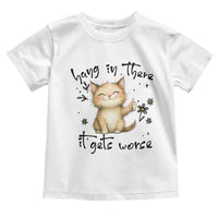 Hang In There It Gets Worse Toddler T Shirt Cat Lover - Wonder Print Shop