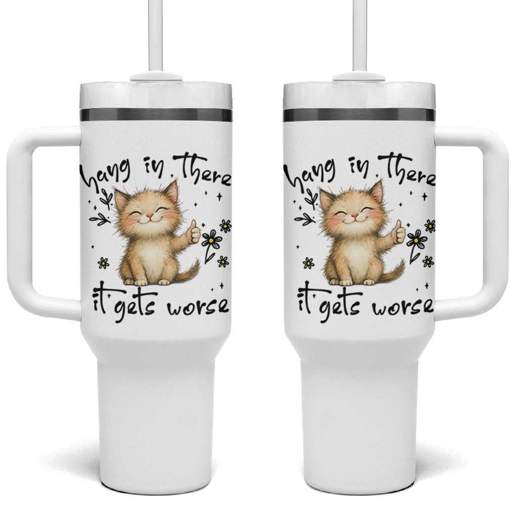 Hang In There It Gets Worse Tumbler With Handle Cat Lover
